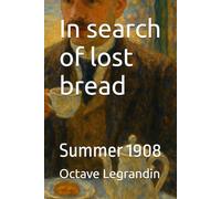 In search of lost bread: Summer 1908 (When Marcel Proust leads the investigation)