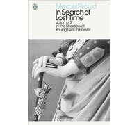 In Search of Lost Time: Volume 2: In the Shadow of Young Girls in Flower (Penguin Modern Classics)