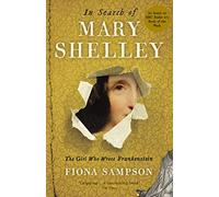 In Search Of Mary Shelley. The Girl Who Wrote Frankenstein Review