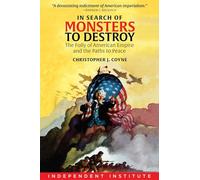In Search of Monsters to Destroy: The Folly of American Empire and the Paths to Peace