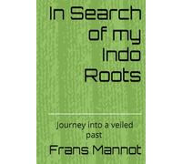 In Search of my Indo Roots: Journey into a veiled past in the Netherlands East-Indies