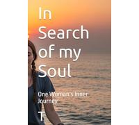 In Search of my Soul: One Woman’s Passage Through Faith, Loss, and Self-Discovery