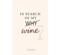 In search of my WINE: 120 page ruled NOTEBOOK | Hardcover | Find your WINE (and WHY)
