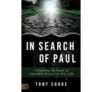 In Search of Paul: Unleashing the Power of Legendary Mentors in Your Life