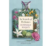 In Search of Perfumes: A lifetime journey to the sources of nature's scents