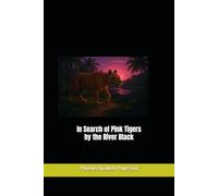 In Search of Pink Tigers by the River Black