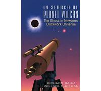 In Search Of Planet Vulcan: The Ghost In Newton's Clockwork Universe