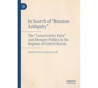 In Search of Russian Antiquity: The "Conservative Turn" and Memory Politics in the Regions of Central Russia