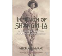 In Search of Shangri-La: The Extraordinary True Story of the Quest for the Lost Horizon
