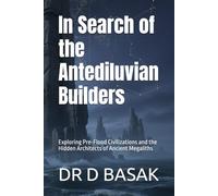 In Search of the Antediluvian Builders: Exploring Pre-Flood Civilizations and the Hidden Architects of Ancient Megaliths