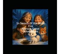 In Search of the Arctic Fox: Nana's Great Adventures