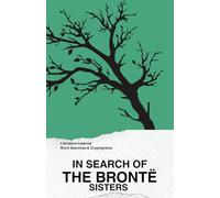 In Search of the Brontë Sisters: Literature-Inspired Word Searches & Cryptograms: A Puzzle Series Celebrating Classic Authors: 3