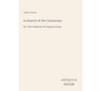 In Search of the Castaways: Or, The Children of Captain Grant