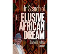 In Search of THE ELUSIVE AFRICAN DREAM: The Story of my Life