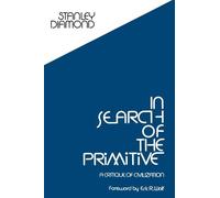 In Search of the Primitive: A Critique of Civilization (Routledge Classic Texts in Anthropology)
