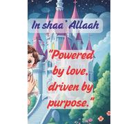 In shaa’ Allaah."Powered by love, driven by purpose." "Doing it all, for love.": Notebook