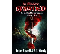 In Shadow Spawned: The Shattered Throne Sequence Book One