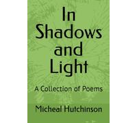 In Shadows and Light: A Collection of Poems
