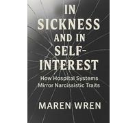 In Sickness and in Self-Interest: How Hospital Systems Mirror Narcissistic Traits