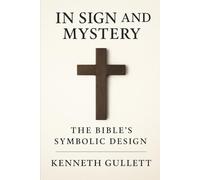 In Sign and Mystery: The Bible’s Symbolic Design