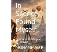 In Silence, I Found Myself: Unexpressed Feelings of An Introvert