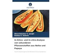 In-Silico- und In-vitro-Analyse von sekundären Pflanzenstoffen aus Nelke und Papaya: Toxische Auswirkungen auf die Reismotte Corcyra Cephalonica