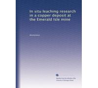 In situ leaching research in a copper deposit at the Emerald Isle mine