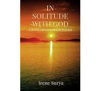 IN SOLITUDE WITH GOD : A BOOK OF CHRISTIAN POEMS