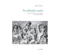 In solitudo carnis. Femminile magico e nascite prodigiose. Miti simboli folklore (Universale Carabba)