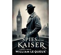 In Spies of the Kaiser: Plotting the Downfall of England
