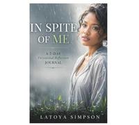 In Spite Of Me: A 7-Day Devotional Reflection Journal