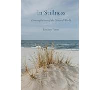 IN STILLNESS: Contemplations of the Natural World