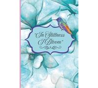 In Stillness I Bloom: Daily Journal |HummingBird Theme | For Adults and Teens