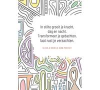 In stilte groeit je kracht, dag en nacht.: Transformeer je gedachten, laat rust je verzachten.