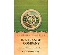 In Strange Company: A Story of Chili and the Southern Seas by Guy Boothby