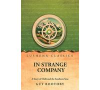 In Strange Company: A Story of Chili and the Southern Seas by Guy Boothby