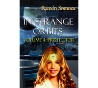 In strange orbits - Volume 4: PROTECTOR (In strange orbits - Bundle)