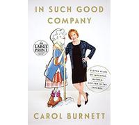 In Such Good Company: Eleven Years of Laughter, Mayhem, and Fun in the Sandbox (Random House Large Print) by Carol Burnett (2016-09-13)