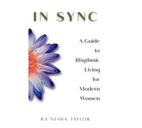In Sync: A Guide to Rhythmic Living for Modern Women