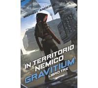 In territorio nemico: Una città tra le nuvole. Un mistero che può farla cadere. (GRAVITIUM)