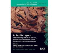 In Textile Layers: The wrapping of human remains, animals, and artefacts in Egypt, Sudan, and the Southern Levant: 3269 (International)
