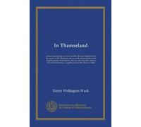 In Thamseland: being the gossiping record of rambles through England from the source of the Thames to the sea, with casual studies of the English ... forming a complete guide to the Thames valley