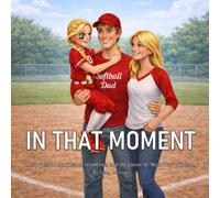 In That Moment: A story about confidence, resilience, and the power of "Next Play" mindset.