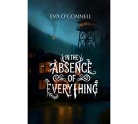 In the Absence of Everything (The Love and Ashes Series)