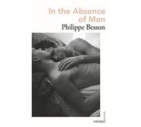 In The Absence Of Men - Vintage Editions: Philippe Besson