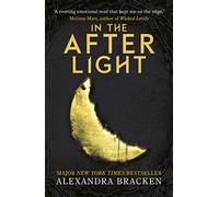 In The After Light. Book 3: Book Three in the heart-stopping dystopian series from the bestselling author of LORE (The darkest minds, 3)
