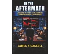 In the AfterMath: Lessons in Crisis Management, Leadership, and Survival
