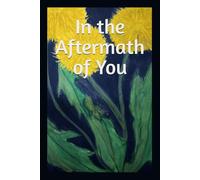 In the Aftermath of You