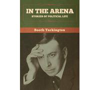 In the Arena: Stories of Political Life