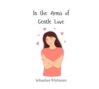 In the Arms of Gentle Love